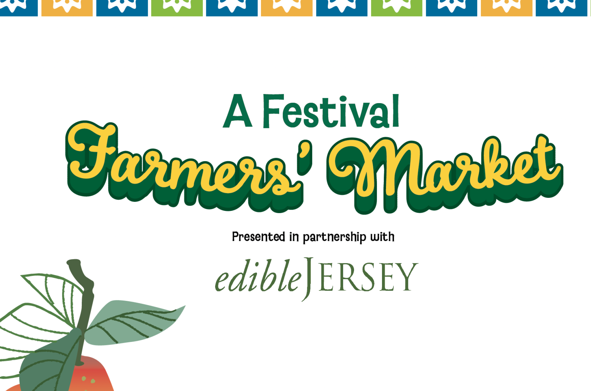 Text: A Festival Farmers' Market, presented in partnership with edibleJERSEY